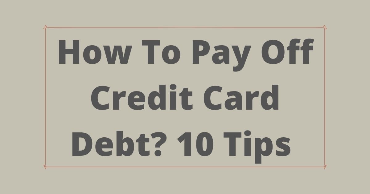 How To Pay Off Credit Card Debt? 10 Tips I Used - Estradinglife