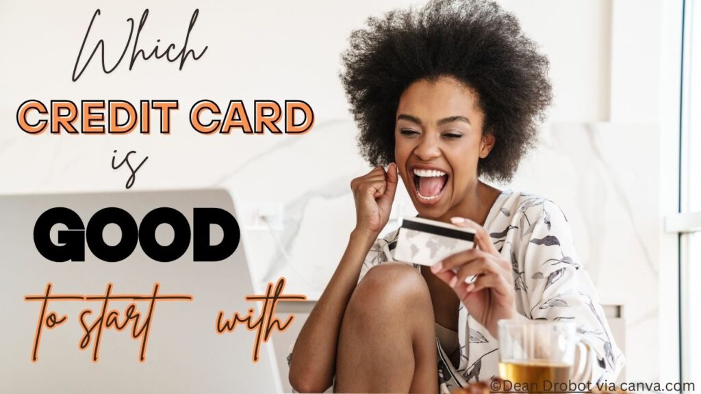 Which credit card is good to start with?