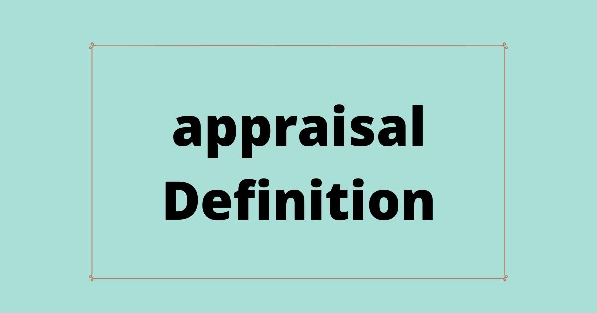 What Is an Appraisal? Estradinglife Estradinglife