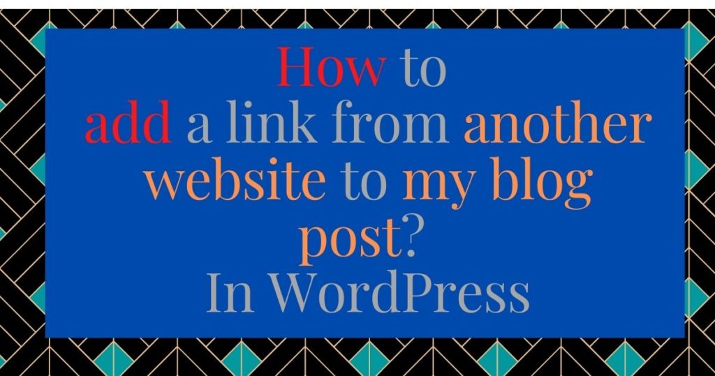 How to add a link from another website to my blog post? In WordPress