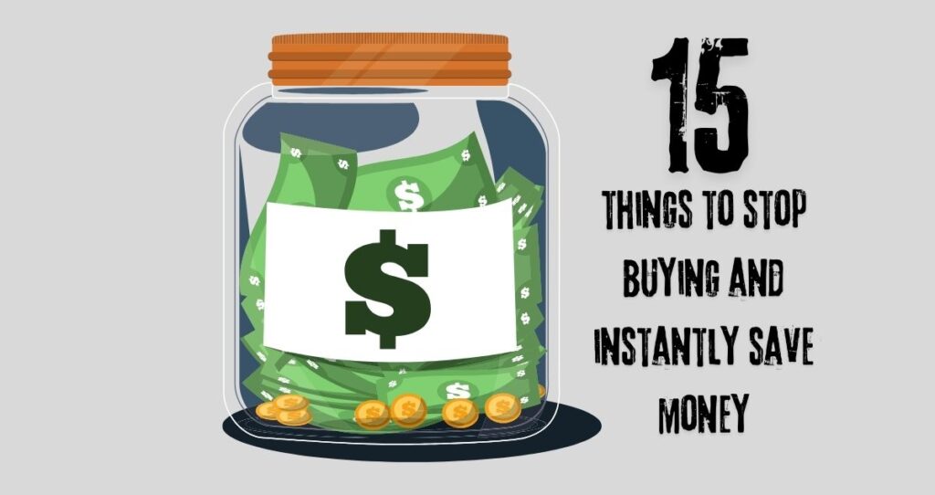 Things to stop buying and save money fast